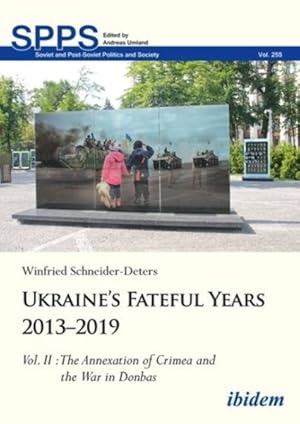 Imagen del vendedor de Ukraine's Fateful Years 2013-2019 : The Annexation of Crimea and the War in Donbas a la venta por GreatBookPricesUK