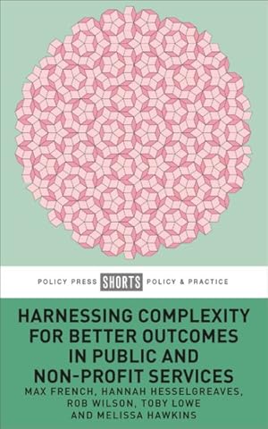 Seller image for Harnessing Complexity for Better Outcomes in Public and Non-profit Services for sale by GreatBookPrices