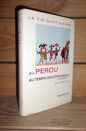 Image du vendeur pour LA VIE QUOTIDIENNE AU PEROU AU TEMPS DES ESPAGNOLS, 1710-1820 mis en vente par Planet's books