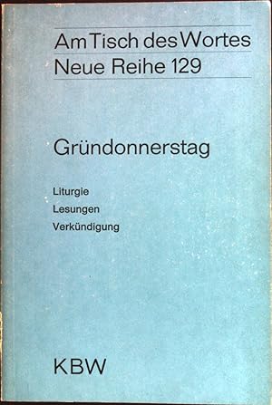 Seller image for Grndonnerstag : Liturgie, Lesungen, Verkndigung; Am Tisch des Wortes ; Neue Reihe 129 for sale by books4less (Versandantiquariat Petra Gros GmbH & Co. KG)