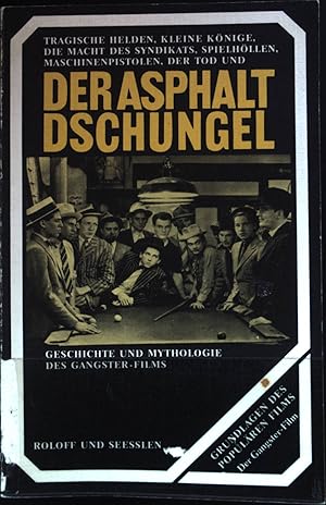 Bild des Verkufers fr Der Asphalt-Dschungel : eine Einfhrung in die Mythologie, Geschichte und Theorie des amerikanischen Gangster-Films. Grundlagen des populren Films zum Verkauf von books4less (Versandantiquariat Petra Gros GmbH & Co. KG)