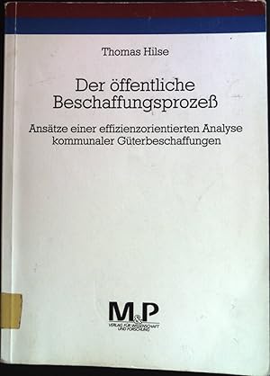 Seller image for Der ffentliche Beschaffungsprozess : Anstze einer effizienzorientierten Analyse kommunaler Gterbeschaffungen. for sale by books4less (Versandantiquariat Petra Gros GmbH & Co. KG)