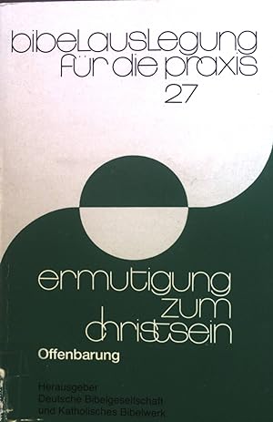 Seller image for Ermutigung zum Christsein : Offenbarung. Bibelauslegung fr die Praxis ; 27 for sale by books4less (Versandantiquariat Petra Gros GmbH & Co. KG)