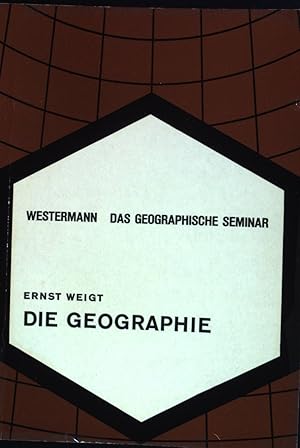 Die Geographie : eine Einf. in Wesen, Methoden, Hilfsmittel u. Studium. Das geographische Seminar