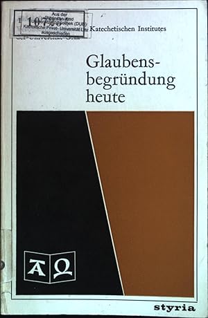 Seller image for Glaubensbegrndung heute. Botschaft und Lehre; Verffentlichungen des Katechistischen Institutes der Universitt Graz for sale by books4less (Versandantiquariat Petra Gros GmbH & Co. KG)