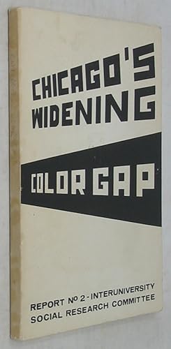 Seller image for Chicago's Widening Color Gap (Report Number 2, Interuniversity Social Research Committee) for sale by Powell's Bookstores Chicago, ABAA