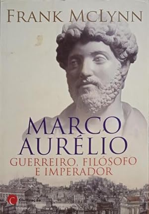 MARCO AURÉLIO: GUERREIRO, FILÓSOFO E IMPERADOR.