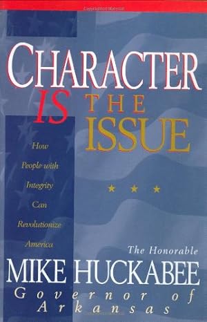 Image du vendeur pour Character IS the Issue: How People with Integrity Can Revolutionize America mis en vente par Reliant Bookstore
