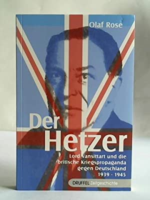 Der Hetzer : Lord Vansittart und die britische Kriegspropaganda gegen Deutschland 1939 - 1945 : e...