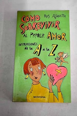 Imagen del vendedor de Cmo sobrevivir al primer amor a la venta por Alcan Libros