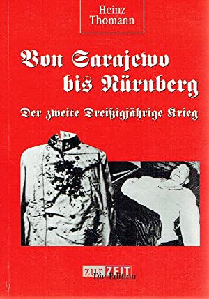 Von Sarajewo bis Nürnberg : der zweite dreißigjährige Krieg 1914 - 1945 ; die Ursachen, die Schul...