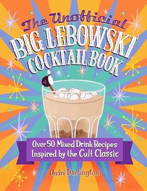 Imagen del vendedor de The Unofficial Big Lebowski Cocktail Book (Hardcover) a la venta por Grand Eagle Retail