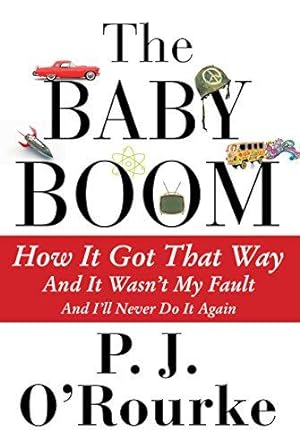 Image du vendeur pour The Baby Boom: How it Got That Way (And it Wasn't My Fault) (And I'll Never Do it Again) mis en vente par WeBuyBooks