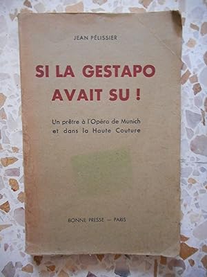 Seller image for Si la Gestapo avait su ! Un pretre a l'opera de Munich et dans la haute couture for sale by Frederic Delbos