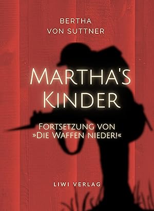 Bild des Verkufers fr Bertha von Suttner: Martha\ s Kinder. Fortsetzung von: Die Waffen nieder! Vollstaendige Neuausgabe zum Verkauf von moluna