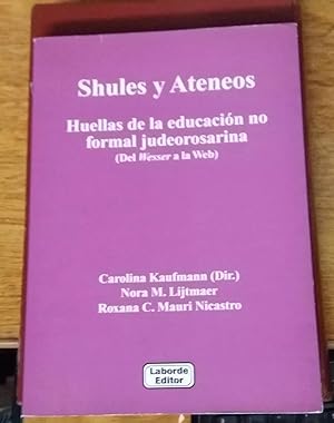 Seller image for Shules y Ateneos - Huellas de la educacin no formal judeorosarina (Del Wesser a la Web) for sale by Librera El Pez Volador