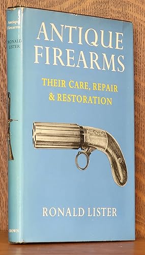 ANTIQUE FIREARMS THEIR CARE, REPAIR AND RESTORATION