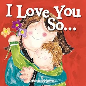 Seller image for I Love You So.: (Gifts for New Parents, Gifts for Mother's Day and Father's Day) (Marianne Richmond) for sale by Reliant Bookstore