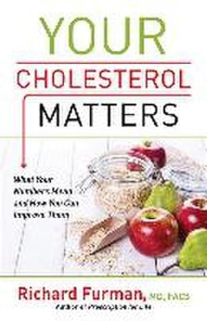 Bild des Verkufers fr Your Cholesterol Matters : What Your Numbers Mean and How You Can Improve Them zum Verkauf von Smartbuy