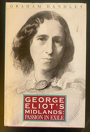 George Eliot's Midlands: Passion in Exile