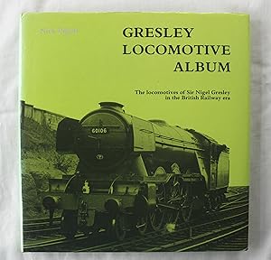 Gresley Locomotive Album : Locomotives of Sir Nigel Gresley in the British Railway Era