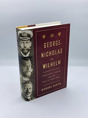 Seller image for George, Nicholas and Wilhelm Three Royal Cousins and the Road to World War I for sale by True Oak Books