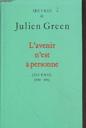 Bild des Verkufers fr L'avenir n'est  personne - Journal 1990-1992 (Oeuvres de Julien Green) zum Verkauf von Le-Livre