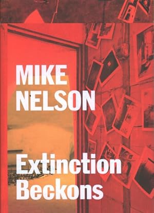 Seller image for Mike Nelson : Extinction Beckons for sale by GreatBookPrices
