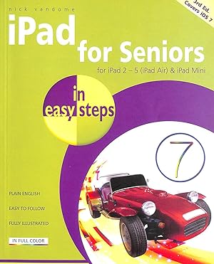 iPad for Seniors in easy steps 3rd Edition covers iOS 7 for iPad 2 - 5 (iPad Air) and iPad Mini