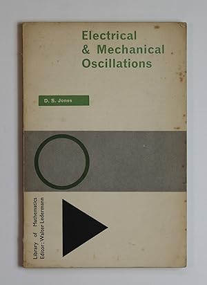 Electrical and Mechanical Oscillations (Library of Mathematics)