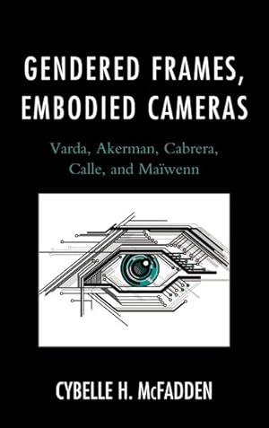 Image du vendeur pour Gendered Frames, Embodied Cameras : Varda, Akerman, Cabrera, Calle, and Mawenn mis en vente par GreatBookPrices