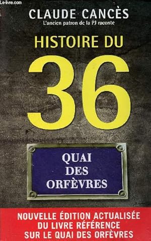 Bild des Verkufers fr Histoire du 36, Quai des Orfvres - Nouvelle dition actualise du livre rfrence sur le quai des orfvres. zum Verkauf von Le-Livre