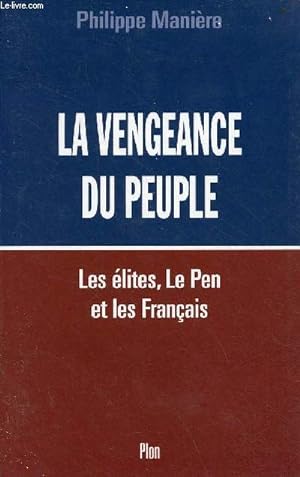 Bild des Verkufers fr La vengeance du peuple - Les lites, Le Pen et les franais. zum Verkauf von Le-Livre