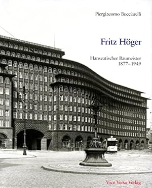 Fritz Höger, hanseatischer Baumeister : 1877 - 1949. Piergiacomo Bucciarelli. Aus dem Ital. von C...