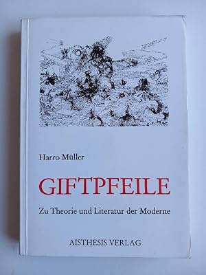 Giftpfeile. Zu Theorie und Literatur der Moderne