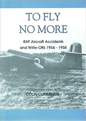 To Fly No More: RAF Aircraft Accidents and Write-offs 1954-58