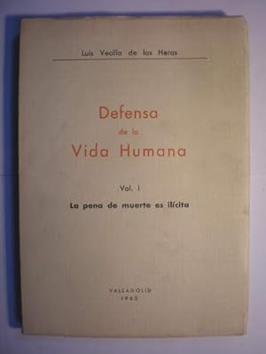 Defensa de la Vida Humana. Volumen I. La pena de muerte es ilícita