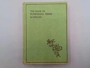 Image du vendeur pour The Book of Flowering Trees and Shrubs mis en vente par Goldstone Rare Books