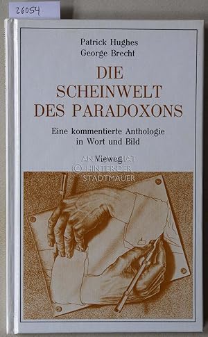 Bild des Verkufers fr Die Scheinwelt des Paradoxons. Eine kommentierte Anthologie in Wort und Bild. zum Verkauf von Antiquariat hinter der Stadtmauer