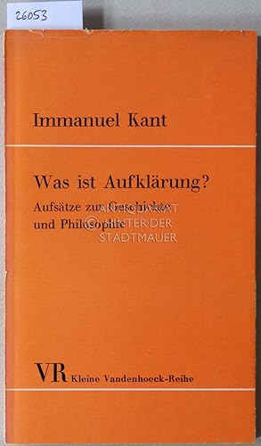 Was ist Aufklärung? Aufsätze zur Geschichte und Philosophie. [= Kleine Vandenhoeck-Reihe] Hrsg. u...