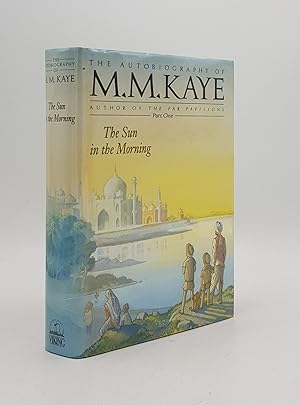 THE SUN IN THE MORNING Being the First Part of Share of Summer the Autobiography of M.M.Kaye