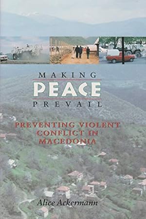 Bild des Verkufers fr Making Peace Prevail: Preventing Violent Conflict in Macedonia (Peace and Conflict Resolution) (Syracuse Studies on Peace and Conflict Resolution) zum Verkauf von WeBuyBooks