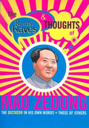Bild des Verkufers fr Rants, Raves: Mao Zedong (The Rants, Raves and Thoughts) zum Verkauf von WeBuyBooks
