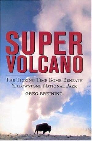 Image du vendeur pour Super Volcano: The Ticking Time Bomb Beneath Yellowstone National Park mis en vente par Giant Giant