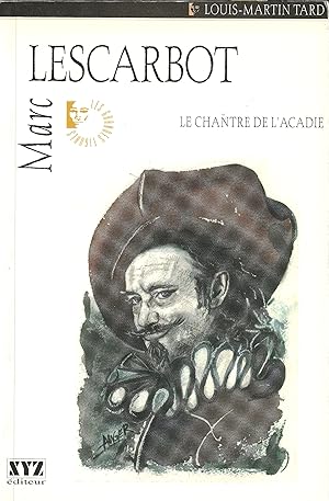 Seller image for Marc Lescarbot Le Chantre de L'Acadie for sale by abibliodocs