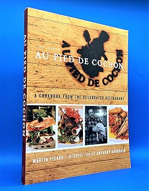 Au Pied de Cochon : The Album. A Cookbook from the Celebrated Restaurant