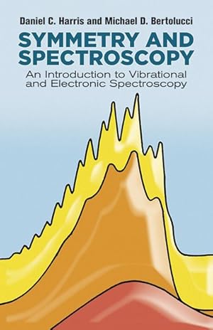 Image du vendeur pour Symmetry and Spectroscopy : An Introduction to Vibrational and Electronic Spectroscopy mis en vente par GreatBookPrices