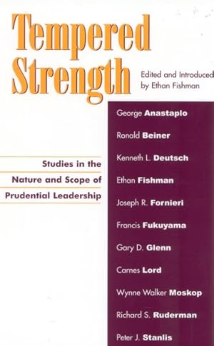 Image du vendeur pour Tempered Strength : Studies in the Nature and Scope of Prudential Leadership mis en vente par GreatBookPrices