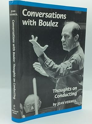 Seller image for CONVERSATIONS WITH BOULEZ: Thoughts on Conducting for sale by Kubik Fine Books Ltd., ABAA