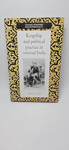 Seller image for Kingship and Political Practice in Colonial India (University of Cambridge Oriental Publications, Series Number 51) for sale by thebookforest.com